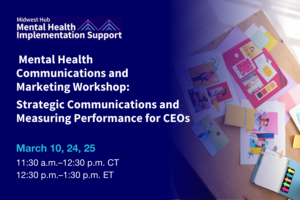 CMHIS MH Comms & Marketing Workshop for CEOs_March 10_REVISED 3-5
