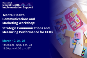 CMHIS-MH-Comms-Marketing-Workshop-for-CEOs_March-10_REVISED-2-23